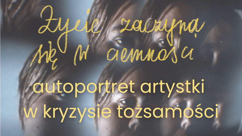 Autoportret artystki w kryzysie tożsamości | Self-portrait of an artist in identity crisis,&nbsp;2026